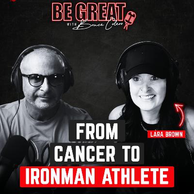 From Cancer to Ironman: Lara Brown’s Incredible Story of Strength & Survival From Cancer to Ironman: Lara Brown’s Incredible Story of Strength & Survival