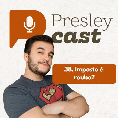 38. Imposto é roubo?