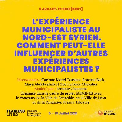 L’expérience municipaliste au Nord-Est syrien. Comment peut-elle influencer d’autres expériences? L’expérience municipaliste au Nord-Est syrien. Comment peut-elle influencer d’autres expériences?
