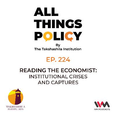 Ep. 224: Reading the Economist: Institutional Crises and Captures Ep. 224: Reading the Economist: Institutional Crises and Captures