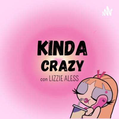 Kinda Crazy con Lizzie Aless (Trailer) Kinda Crazy con Lizzie Aless (Trailer)