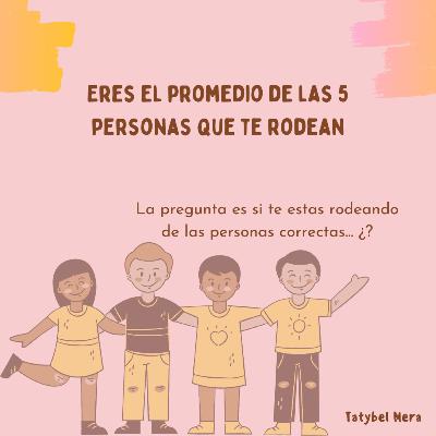 Episodio #032 - Eres el promedio de las 5 personas que te rodean