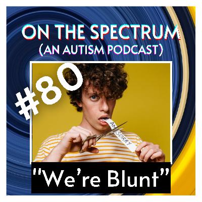 Bluntness, Honesty, & Appropriateness - Episode 80