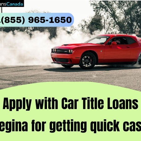 Apply with Car Title Loans Regina for getting quick funds