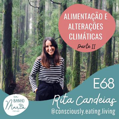 E68: Alimentação e Alterações Climáticas PARTE II, com Rita Candeias E68: Alimentação e Alterações Climáticas PARTE II, com Rita Candeias