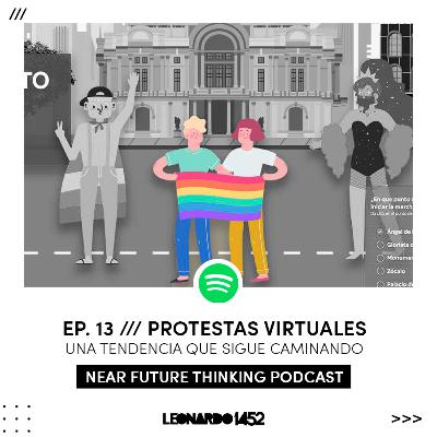 EP. 13 /// Protestas Virtuales. Una tendencia que sigue caminando.