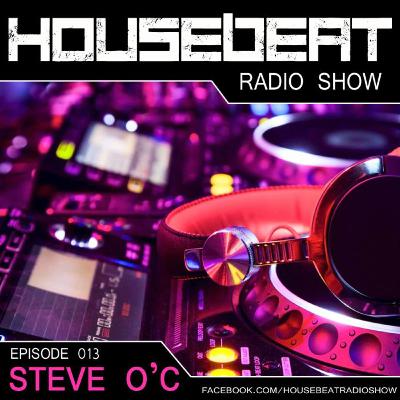 HouseBeat With Steve O C Episode 13 HouseBeat With Steve O C Episode 13