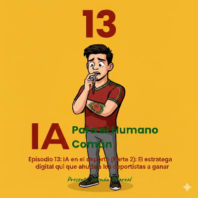 Episodio 13: IA en el deporte (Parte 2): El estratega digital que ayuda a los deportistas a ganar Episodio 13: IA en el deporte (Parte 2): El estratega digital que ayuda a los deportistas a ganar