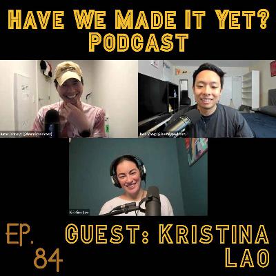 Ep. 84 - Yes, and Never w/ Kristina Lao (Singer/Actress)