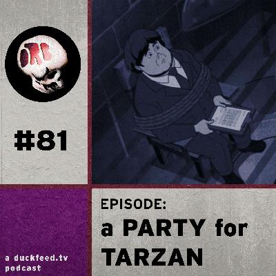 ORB 81: A Party for Tarzan