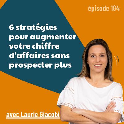 184 - Comment augmenter son chiffre d’affaires sans avoir plus de leads ? 6 pistes concrètes à explorer | marketing, vendre, business