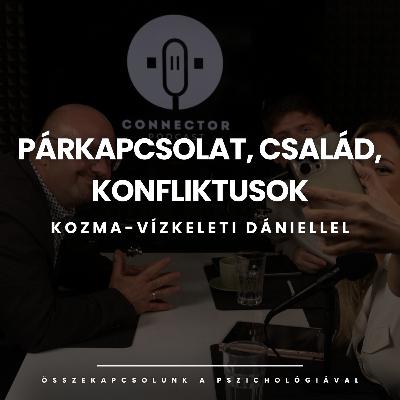 Párkapcsolat, család, konfliktusok pszichológiai szemmel Kozma-Vízkeleti Dániellel