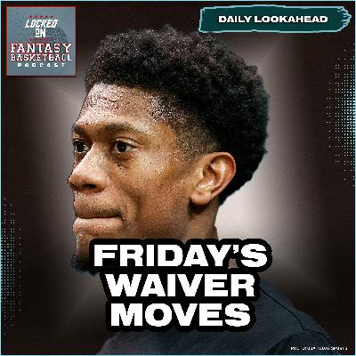NBA Fantasy Basketball: Waiver Wire Watch in Friday's 10-Game Bonanza