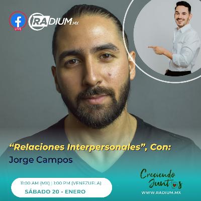RELACIONES INTERPERSONALES - INVITADO: JORGE CAMPOS RELACIONES INTERPERSONALES - INVITADO: JORGE CAMPOS