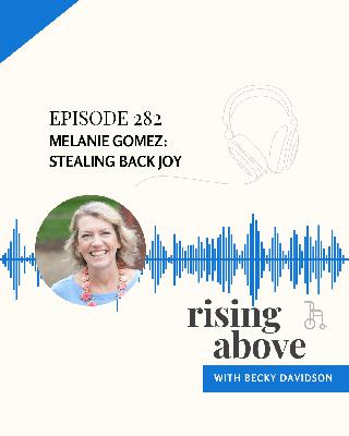 Melanie Gomez: Stealing Back Joy Melanie Gomez: Stealing Back Joy