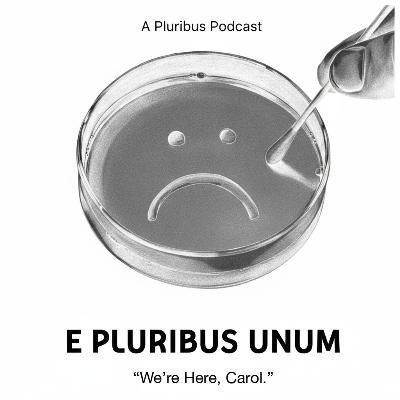 E Pluribus Unum: A Pluribus Podcast - Episode 10 'Season One Autopsy' E Pluribus Unum: A Pluribus Podcast - Episode 10 'Season One Autopsy'