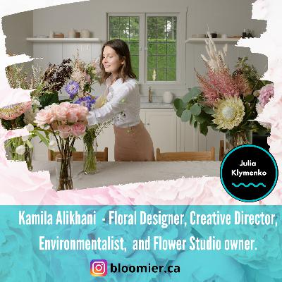 Ep3: Владелица эко-цветочной студии. (Vancouver, Canada) - Kamila Alikhani
