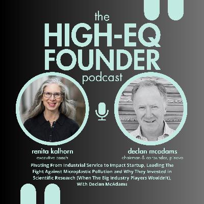 Pivoting From Industrial Service to Impact Startup, Leading The Fight Against Microplastic Pollution and Investing in Scientific Research (When The Big Industry Players Wouldn’t), With Declan McAdams Pivoting From Industrial Service to Impact Startup, Leading The Fight Against Microplastic Pollution and Investing in Scientific Research (When The Big Industry Players Wouldn’t), With Declan McAdams