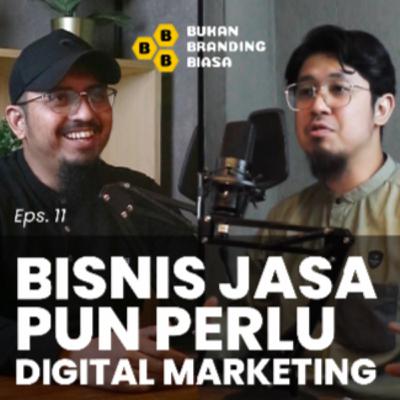 Episode 11 - BISNIS JASA PUN PERLU DIGITAL MARKETING