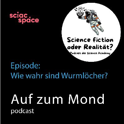 Auf zum Mond – Episode: Science-Fiction oder Realität? Wie wahr sind Wurmlöcher?