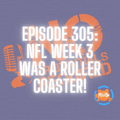 Episode 305: NFL Week 3 Was a Roller Coaster!