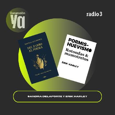 Generación Ya - Sandra Delaporte y Erik Harley - 23/02/26