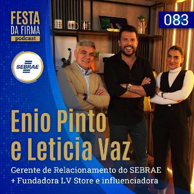 ENIO PINTO (SEBRAE) E LETICIA VAZ | FESTA DA FIRMA PODCAST #083