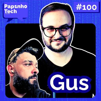 ESPECIAL EPISÓDIO 100⁩ - Papinho Tech #100