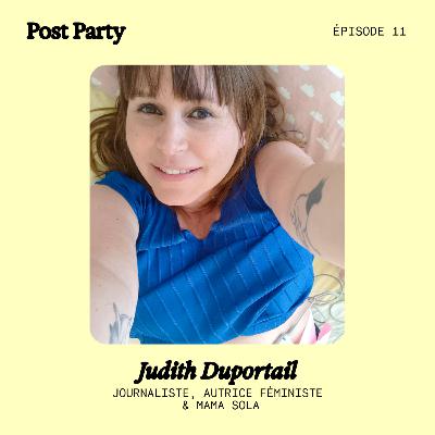 11. Maternité sola & rebelle avec Judith Duportail [récit]