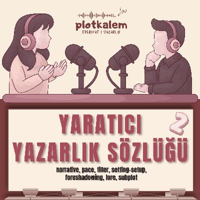 Narrative, Pace, Filler, Setting - Setup, Foreshadowing, Lore, Subplot Nedir | Yaratıcı Yazarlık Sözlüğü