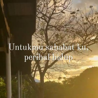 Untukmu sahabat ku, perihal hidup