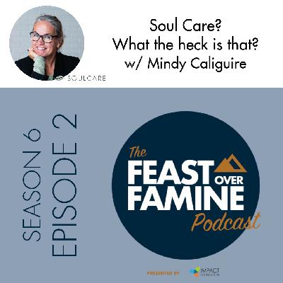 S6 E2 - Soul Care? What the heck is that? w/ Mindy Caliguire