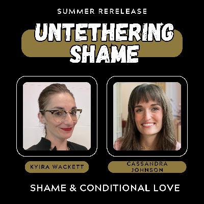 Shame & Conditional Love: How Childhood Scripts Shape Adult Relationships with Cassandra Johnson Shame & Conditional Love: How Childhood Scripts Shape Adult Relationships with Cassandra Johnson