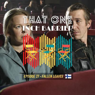 That One Inch Barrier - Episode #37 - Fallen Leaves [Finland, 2023]
