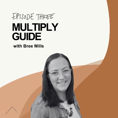 Multiply Guide - w/ Bree Mills Multiply Guide - w/ Bree Mills