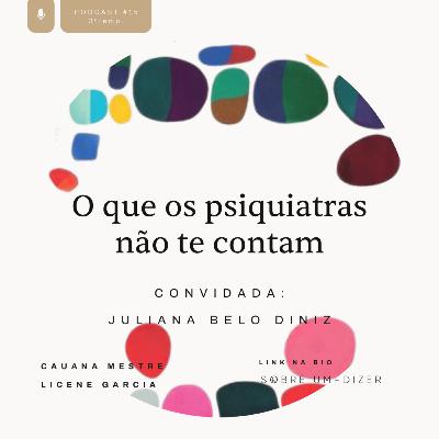 O que os psiquiatras não te contam com Juliana Belo Diniz