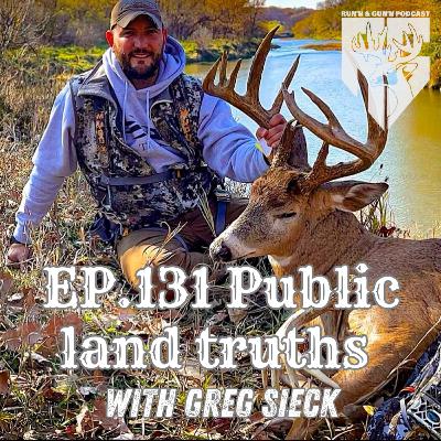 EP#131 Public Land Truths with Greg Sieck