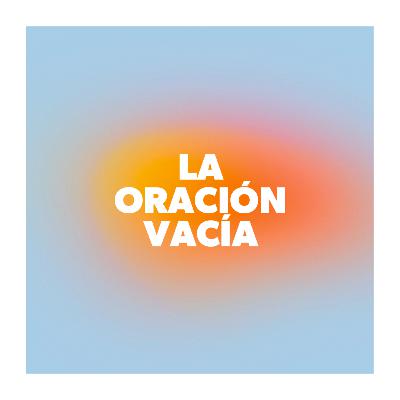 La Oración Vácia