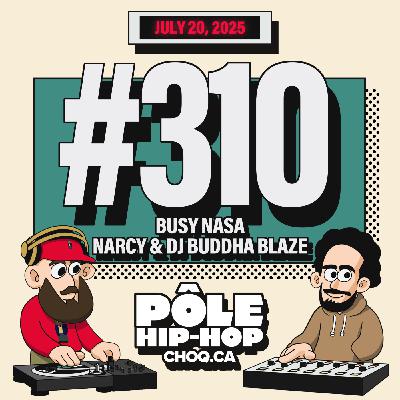 #310 avec Busy Nasa, Narcy & Buddha Blaze + nouveautés de TH, STi, Maxo Kream...