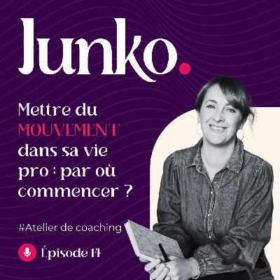 #14 [SOLO] - Mini atelier de coaching : Mettre du mouvement dans sa vie professionnelle, par où commencer ?