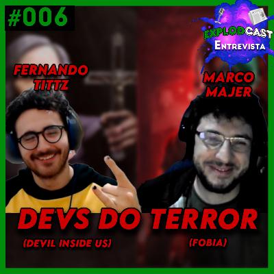 Explodcast Entrevista - Devs do Terror, Marco (Fobia) e Fernando (Devil Inside Us) Explodcast Entrevista - Devs do Terror, Marco (Fobia) e Fernando (Devil Inside Us)