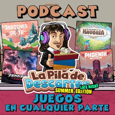 La Pila de Descartes #70 [Summer Edition Late Night] - Juegos en cualquier parte