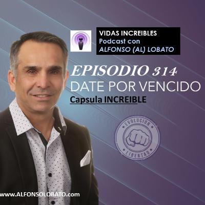 EP 314 DATE POR VENCIDO - Capsula INCREIBLE