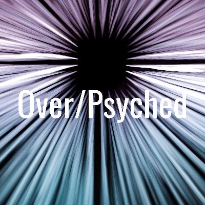 OverPsyched: the beginning