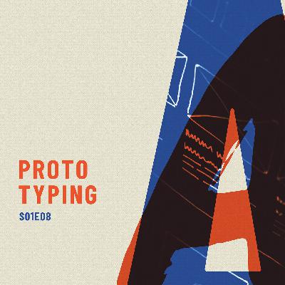 S01E08 | Prototyping