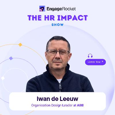 Inside Org Design: What Leaders Get Wrong and How to Fix It: Iwan de Leeuw, Global Organisation Design Leader, ABB