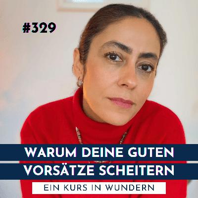 #329 Warum deine guten Vorsätze scheitern & wie du das änderst | Ein Kurs in Wundern #329 Warum deine guten Vorsätze scheitern & wie du das änderst | Ein Kurs in Wundern