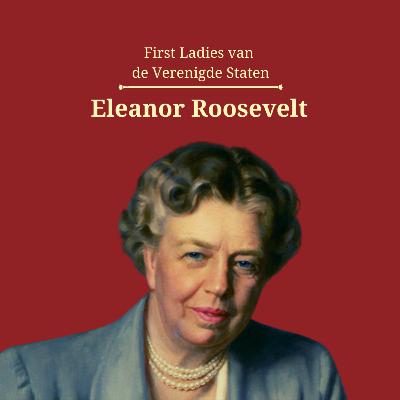 Eleanor Roosevelt - First Ladies van de Verenigde Staten