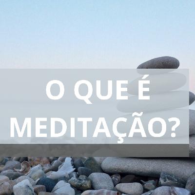 O que é MEDITAÇÃO?