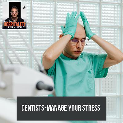 47: Dentists: This Is Why Your Stress Management Isn't Working